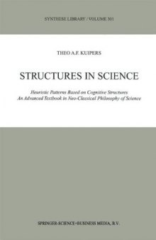 Structures in Science: Heuristic Patterns Based on Cognitive Structures An Advanced Textbook in Neo-Classical Philosophy of Science