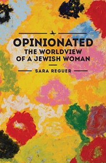 Opinionated : The World View of a Jewish Woman