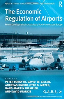 The Economic Regulation of Airports: Recent Developments in Australasia, North America and Europe