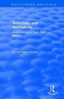 Autonomy and Normativity: Investigations of Truth, Right and Beauty