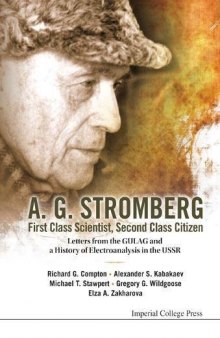 A.G. Stromberg - First Class Scientist, Second Class Citizen: Letters from the Gulag and a History of Electroanalysis in the USSR