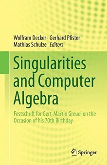 Singularities and Computer Algebra: Festschrift for Gert-Martin Greuel on the Occasion of his 70th Birthday