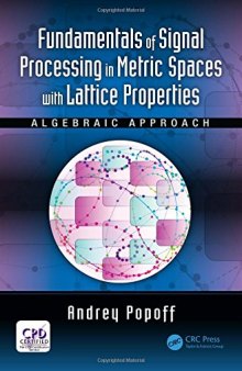 Fundamentals of Signal Processing in Metric Spaces with Lattice Properties: Algebraic Approach