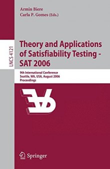 Theory and Applications of Satisfiability Testing - SAT 2006: 9th International Conference, Seattle, WA, USA, August 12-15, 2006, Proceedings