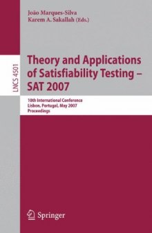 Theory and Applications of Satisfiability Testing - SAT 2007: 10th International Conference, SAT 2007, Lisbon, Portugal, May 28-31, 2007, Proceedings