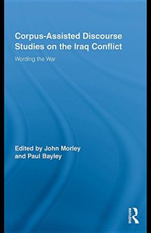 Corpus-Assisted Discourse Studies on the Iraq Conflict: Wording the War