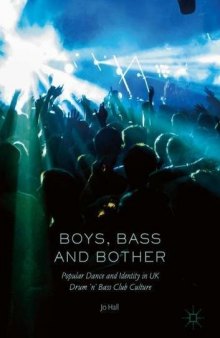 Boys, Bass and Bother: Popular Dance and Identity in UK Drum ’n’ Bass Club Culture