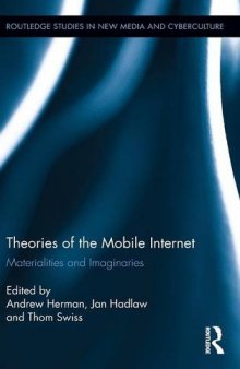 Theories of the Mobile Internet: Materialities and Imaginaries