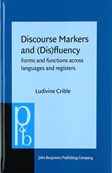 Discourse Markers and (Dis)fluency: Forms and functions across languages and registers