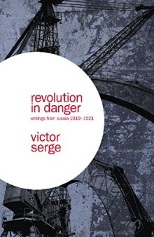 Revolution in Danger: Writings from Russia, 1919-1921