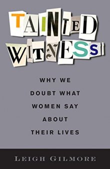 Tainted Witness: Why We Doubt What Women Say About Their Lives