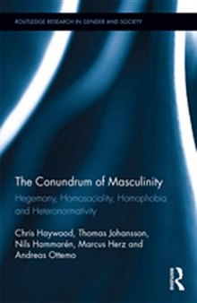 The Conundrum of Masculinity: Hegemony, Homosociality, Homophobia and Heteronormativity