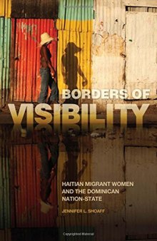 Borders of Visibility: Haitian Migrant Women and the Dominican Nation-State