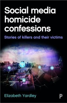 Social Media Homicide Confessions: Stories of Killers and Their Victims