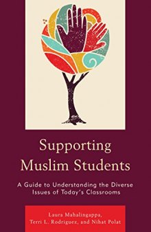 Supporting Muslim Students: A Guide to Understanding the Diverse Issues of Today’s Classrooms