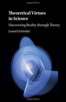 Theoretical Virtues in Science: Uncovering Reality through Theory