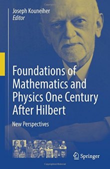 Foundations of Mathematics and Physics One Century After Hilbert: New Perspectives