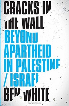 Cracks in the Wall : Beyond Apartheid in Palestine/Israel