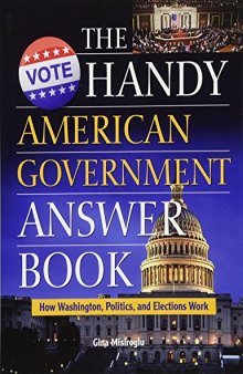 The Handy American Government Answer Book: How Washington, Politics and Elections Work