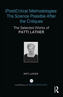 (Post)Critical Methodologies: The Science Possible After the Critiques: The Selected Works of Patti Lather