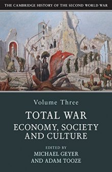 The Cambridge History of the Second World War, Volume 3: Total War: Economy, Society and Culture