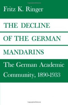 The Decline of the German Mandarins: The German Academic Community, 1890–1933