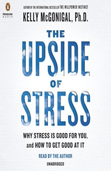 The Upside of Stress: Why Stress Is Good for You, and How to Get Good at It. Part 3