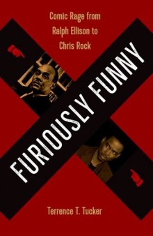 Furiously Funny: Comic Rage from Ralph Ellison to Chris Rock