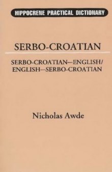 Serbo-Croatian-English, English-Serbo-Croatian Dictionary