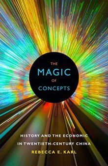 The Magic of Concepts: History and the Economic in Twentieth-Century China