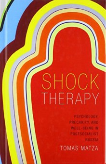 Shock Therapy: Psychology, Precarity, and Well-Being in Postsocialist Russia