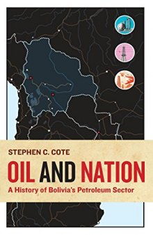 Oil and Nation: A History of Bolivia’s Petroleum Sector