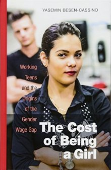 The Cost of Being a Girl: Working Teens and the Origins of the Gender Wage Gap