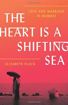 The Heart Is a Shifting Sea: Love and Marriage in Mumbai