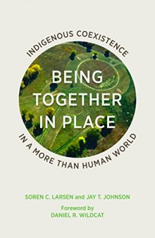 Being Together in Place: Indigenous Coexistence in a More Than Human World