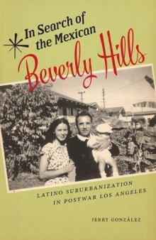 In Search of the Mexican Beverly Hills: Latino Suburbanization in Postwar Los Angeles