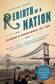Rebirth of a Nation: The Making of Modern America, 1877-1920