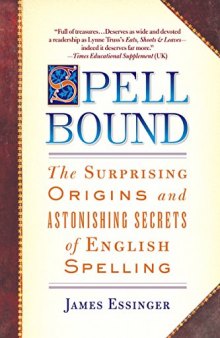 Spellbound: The Surprising Origins and Astonishing Secrets of English Spelling