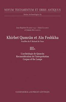 Khirbet Qumrân et Aïn Feshkha: Fouilles du P. Roland de Vaux