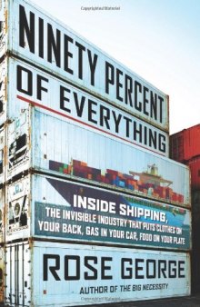 Ninety Percent of Everything: Inside Shipping ...