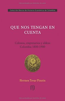 Que nos tengan en cuenta:: Colonos, empresarios y aldeas: Colombia 1800-1900