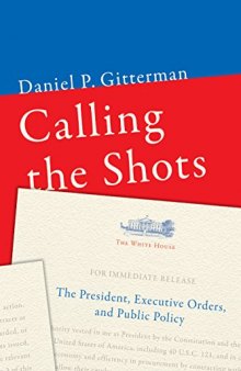 Calling the Shots: The President, Executive Orders, and Public Policy