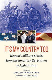 It’s My Country Too: Women’s Military Stories from the American Revolution to Afghanistan
