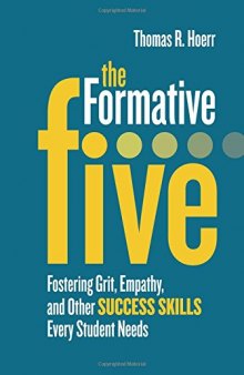 The Formative Five: Fostering Grit, Empathy, and Other Success Skills Every Student Needs