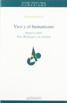 Vico y el humanismo. Ensayos sobre Vico, Heidegger y la retorica