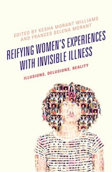 Reifying Women’s Experiences with Invisible Illness: Illusions, Delusions, Reality