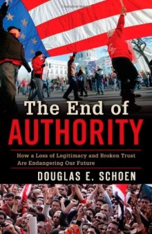 The End of Authority: How a Loss of Legitimacy and Broken Trust Are Endangering Our Future