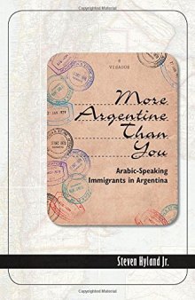 More Argentine Than You: Arabic-Speaking Immigrants in Argentina