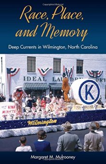 Race, Place, and Memory: Deep Currents in Wilmington, North Carolina