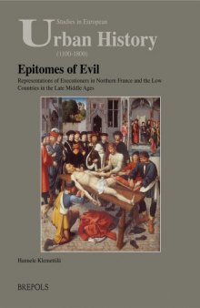 Epitomes of Evil: Representations of Executioners in Northern France and the Low Countries in the Late Middle Ages